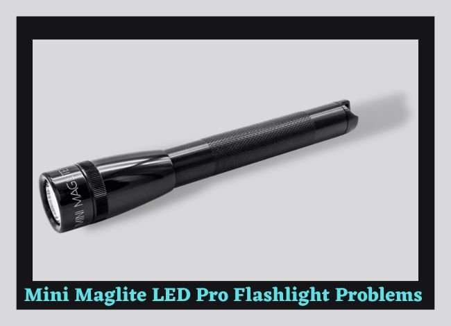 How to Fix Common Mini Maglite LED Pro Flashlight Problems