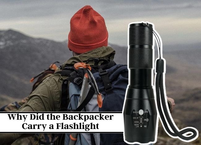 Why do the Backpacker Carry a Flashlight